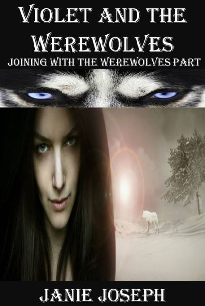 Violet and the Werewolves (Joining with the Werewolves Part 1) by Janie ...