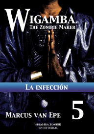 Title: 5 Wigamba: La infección, Author: Marcus van Epe