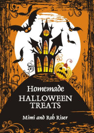 Title: Homemade Halloween Treats, Author: Mimi Riser