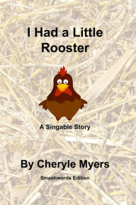 Title: I Had a Little Rooster, Author: Cheryle Myers