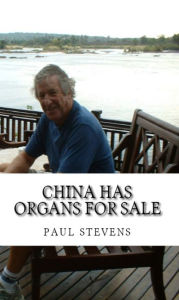 Title: China Has Organs For Sale, Author: Paul Stevens