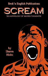 Title: Scream (An Anthology of Sacred Thoughts), Author: Shawn Hicks