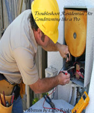 Title: Troubleshoot Residential Air conditioning like a Pro, Author: Lgoo Books