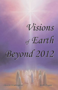 Title: Visions of Earth Beyond 2012, Author: Ruth Magan