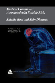 Title: Medical Conditions Associated with Suicide Risk: Suicide Risk and Skin Diseases, Author: Dr. Alan L. Berman