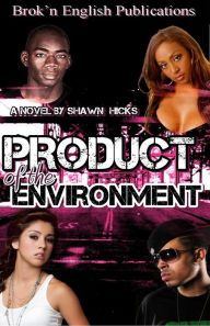 Title: Product Of The Environment, Author: Shawn Hicks