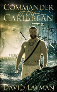 Title: Commander of the Caribbean, Author: David Layman