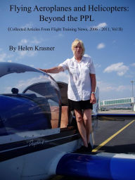 Title: Flying Aeroplanes and Helicopters: Beyond the PPL, Author: Helen Krasner