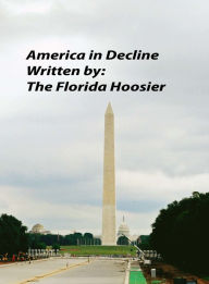 Title: America in Decline, Author: The Florida Hoosier