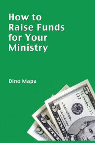 Title: How to Raise Funds for Your Ministry, Author: Dino Mapa