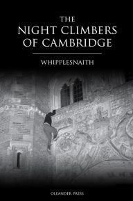 Title: The Night Climbers of Cambridge, Author: Whipplesnaith