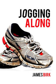 Title: Jogging Along, Author: James Birk