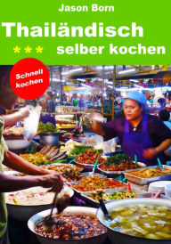 Title: Thailändisch selber kochen, Author: Jason Born