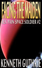 Facing The Maiden (Rex Pain Space Soldier #2)