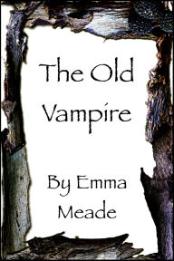 Title: The Old Vampire (Short Story), Author: Emma Meade