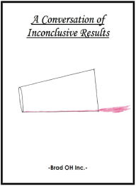 Title: 'A Conversation of Inconclusive Results', Author: Brad Oh