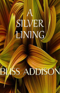 Title: A Silver Lining, Author: Bliss Addison