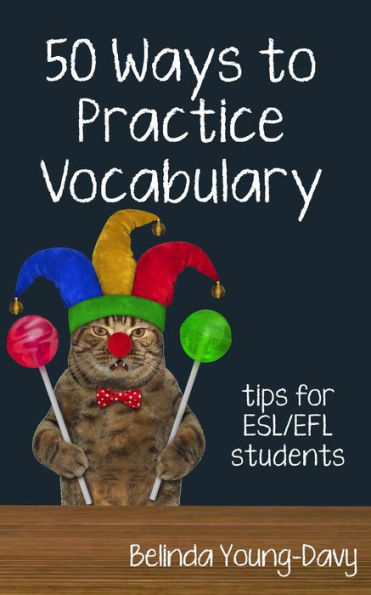 fifty-ways-to-practice-vocabulary-tips-for-esl-efl-students-by-belinda-young-davy-nook-book