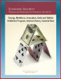 Economic Security: Neglected Dimension of National Security? Energy, Workforce, Innovation, Debt and Deficits, Entitlement Programs, American History, Industrial Base