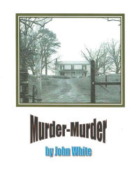 Title: Murder-Murder, Author: John White