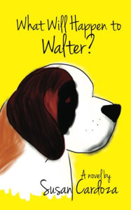 Title: What Will Happen to Walter?, Author: Susan Cardoza