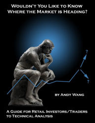 Title: Wouldn't You Like to Know Where the Stock Market is Heading?, Author: Andy Wang