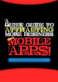 Title: A Quick Guide To Attracting More Business With Mobile Apps, Author: Vishal Gumber