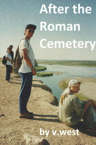 Title: After the Roman Cemetery, Author: V West