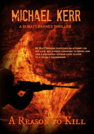 Title: DI Matt Barnes 1: A Reason To Kill, Author: Michael Kerr