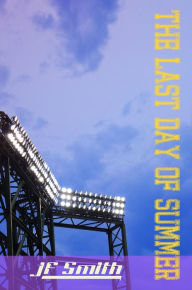 Title: The Last Day Of Summer, Author: JF Smith
