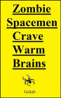 Zombie Spacemen Crave Warm Brains