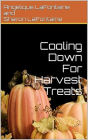 Cooling Down For Harvest Treats: Seasonal Collection Of Fall Time Treat Recipes