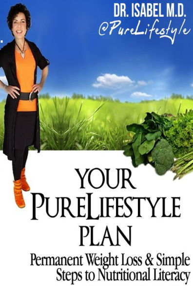 Your PureLifestyle Plan ... Permanent Weight Loss & Simple Steps To Nutritional Literacy