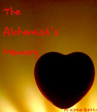 Title: The Alchemist's Memory, Author: Katie Gatto