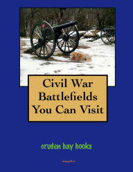 Title: Civil War Battlefields You Can Visit, Author: Doug Gelbert