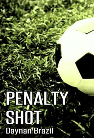 Title: Penalty Shot, Author: Daynan Brazil