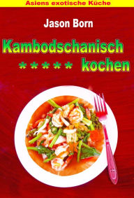 Title: Kambodschanisch kochen, Author: Jason Born