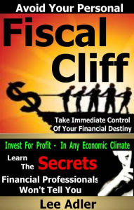 Title: Avoid Your Personal Fiscal Cliff, Author: Lee Adler