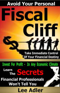 Title: Avoid Your Personal Fiscal Cliff, Author: Lee Adler