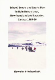 Title: School, Scouts and Sports Day in Nain-Nunatsiavut, Newfoundland and Labrador, Canada 1965-66, Author: Llewelyn Pritchard