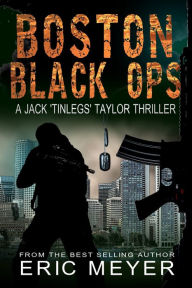 Title: Boston Black Ops (Jack 'Tinlegs' Taylor Thriller), Author: Eric Meyer