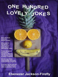 Title: One Hundred Lovely Jokes, Author: Ebenezer Jackson-Firefly