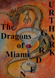 Title: The Dragons of Miami, Author: Garden Urthark