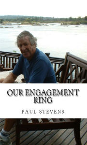 Title: Our Engagement Ring, Author: Paul Stevens