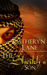 Title: The Sheikh's Son (Book 3 of The Desert Sheikh) (Sheikh Romance Trilogy), Author: Katheryn Lane