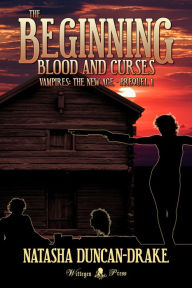 Title: The Beginning: Blood and Curses (Vampires: The New Age #2 - Prequel #1), Author: Natasha Duncan-Drake