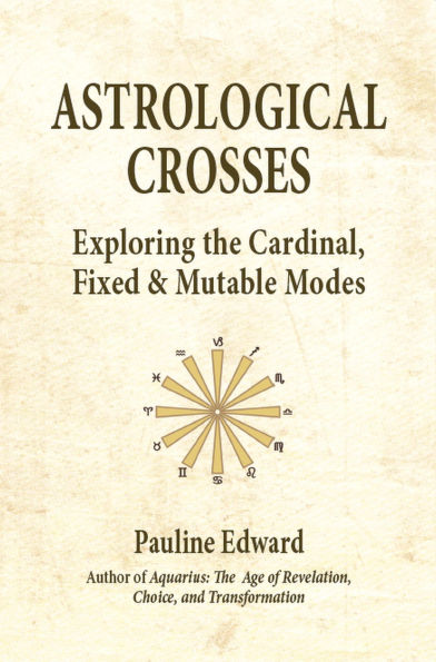 Astrological Crosses: Exploring the Cardinal, Fixed and Mutable Modes
