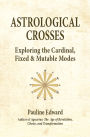 Astrological Crosses: Exploring the Cardinal, Fixed and Mutable Modes