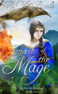 Title: Mark of the Mage (Scribes of Medeisia Series #1), Author: R. K. Ryals