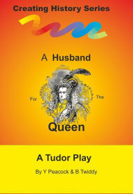 Title: A Husband for the Queen, Author: Brian Twiddy